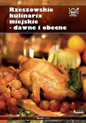 "Rzeszowskie kulinaria miejskie - dawne i obecne" - książka kucharska